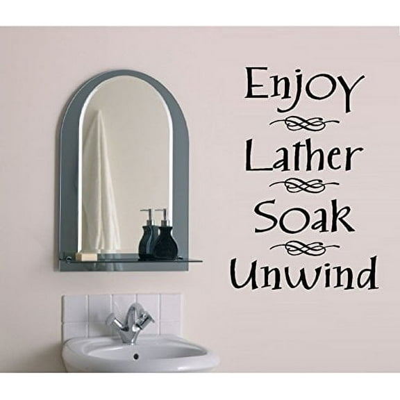 Decal ~ Enjoy ~ Lather ~ Soak ~ Unwind #3 : Bathroom Wall or Glass Decal (Black) 13" x 24"