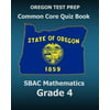 Oregon Test Prep Common Core Quiz Book Sbac Mathematics Grade 4: Revision and Preparation for the Smarter Balanced Assessments