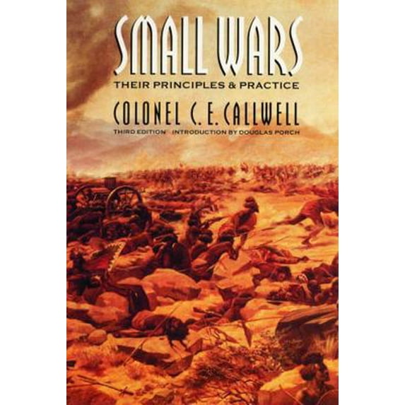 Pre-Owned Small Wars: Their Principles and Practice (Third Edition) (Paperback) 080326366X 9780803263666