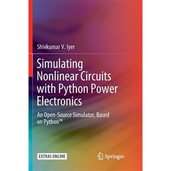 Pre-Owned Simulating Nonlinear Circuits with Python Power Electronics: An Open-Source Simulator, Based on Python(tm) (Paperback)