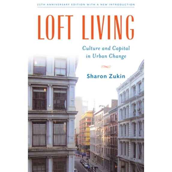 Pre-Owned Loft Living: Culture and Capital in Urban Change Paperback