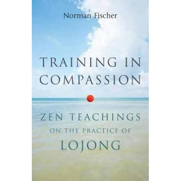 Training in Compassion : Zen Teachings on the Practice of Lojong (Paperback)