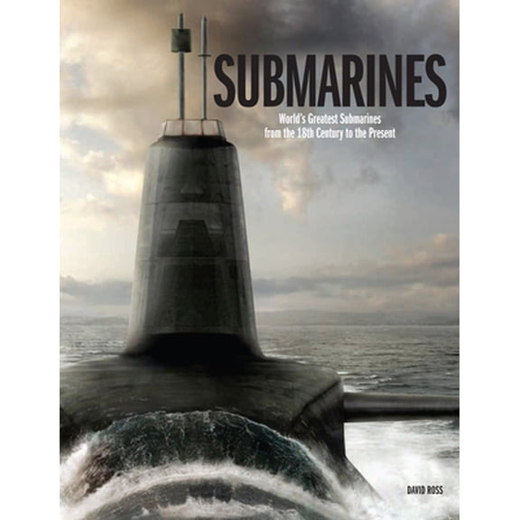 Pre-Owned Submarines: The World's Greatest Submarines from the 18th Century to the Present (Hardcover) 1838861599 9781838861599