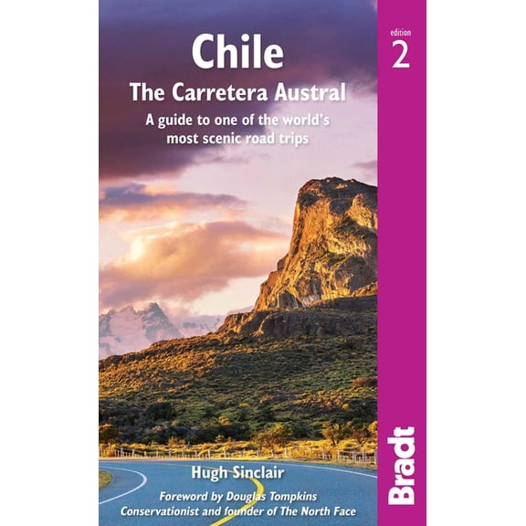 Chile: The Carretera Austral: A Guide to One of the World's Most Scenic Road Trips, (Paperback)