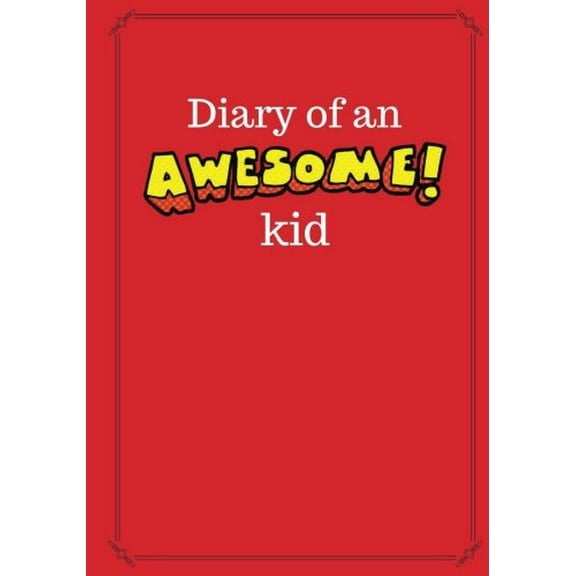 Pre-Owned Diary of an Awesome Kid: 100 Pages Ruled, Candy Apple Red - Children's Draw and Write Journal Notebook (7 x 10 inches) (Diary of an Awesome Kid Journals) Paperback