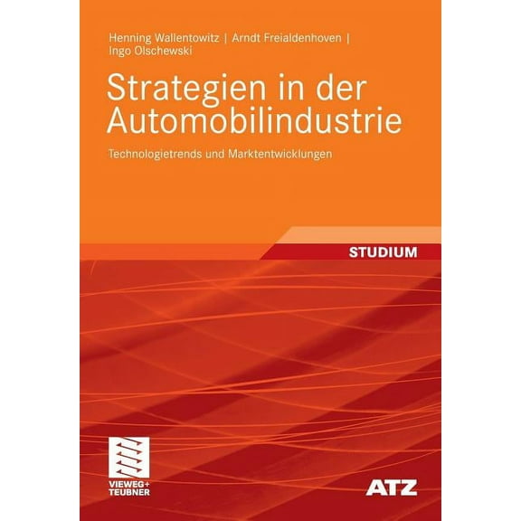 Atz/Mtz-Fachbuch Strategien in Der Automobilindustrie: Technologietrends Und Marktentwicklungen, (Paperback)