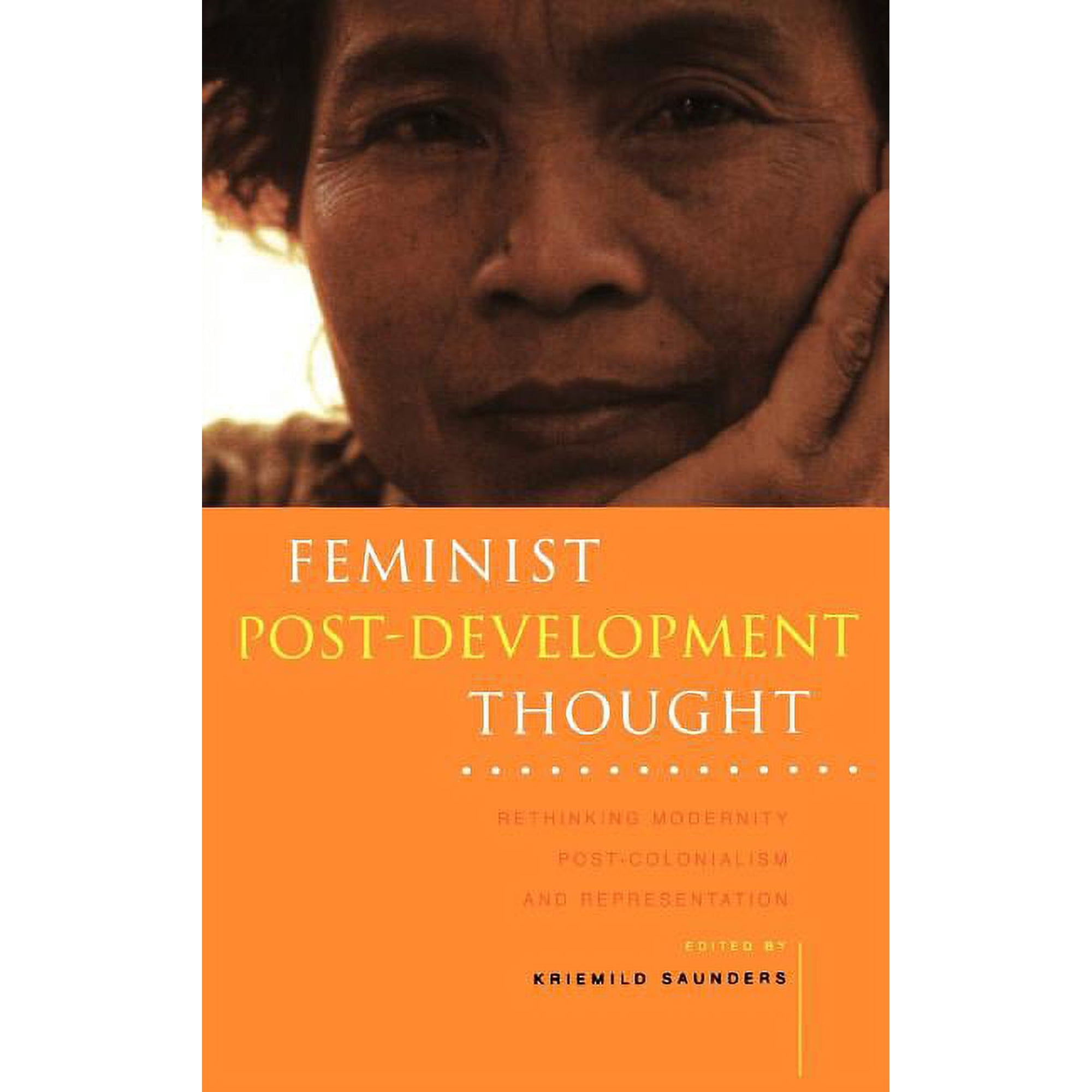 Feminist Post-Development Thought: Rethinking Modernity, Post-Colonialism and Representation, (Hardcover)
