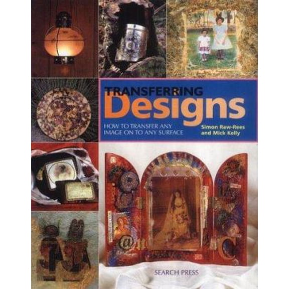 Pre-Owned Transferring Designs: How To Transfer Any Image Onto Any Surface (Paperback) 1903975204 9781903975206