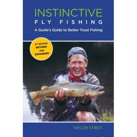 Instinctive Fly Fishing A Guide S Guide To Better Trout