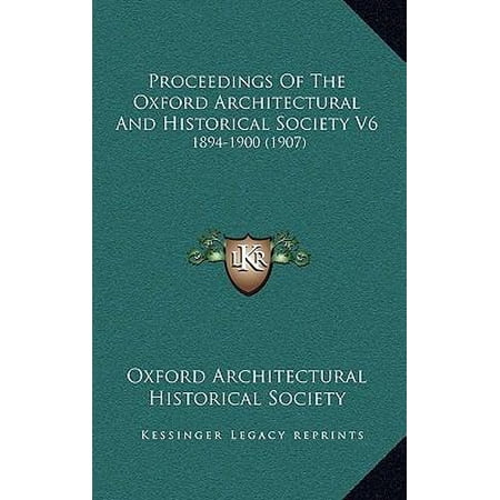 Proceedings of the Oxford Architectural and Historical Society V6: 1894-1900 (1907) Paperback