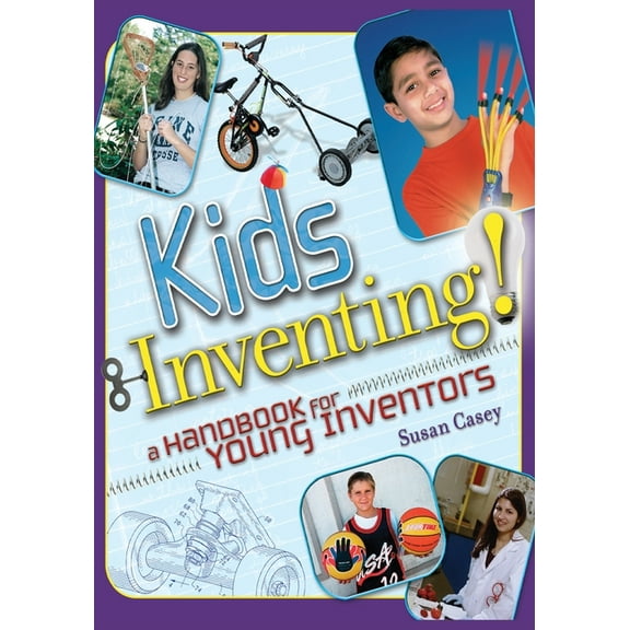 Kids Inventing!: A Handbook for Young Inventors, (Paperback)