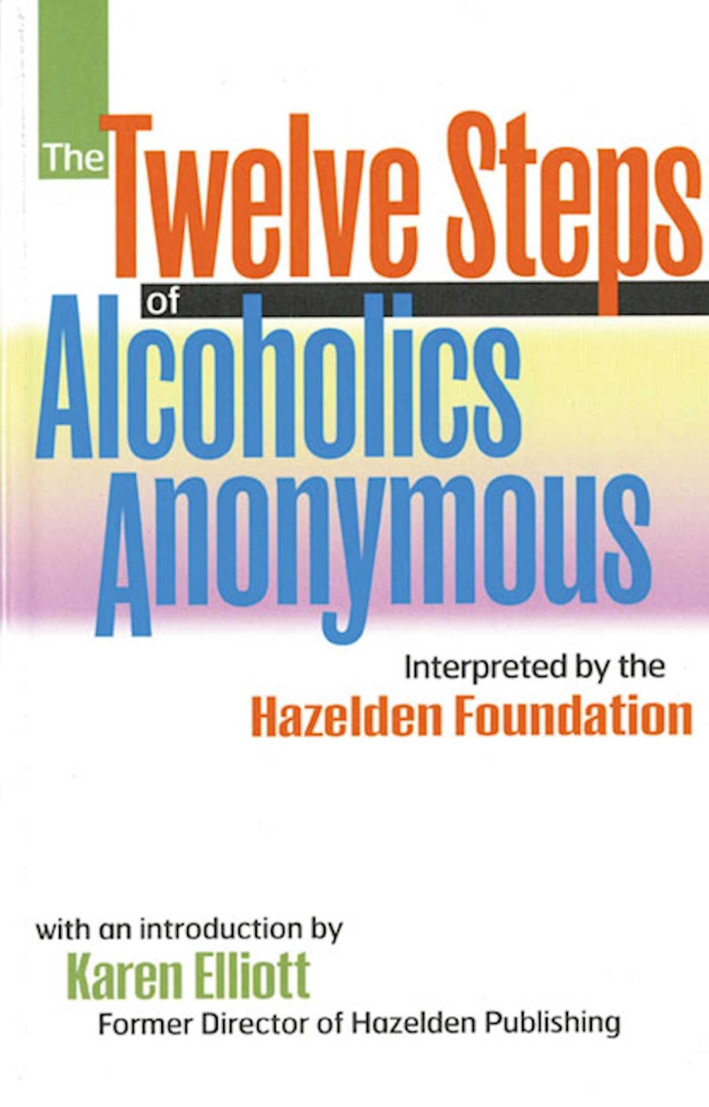 The Twelve Steps Of Alcoholics Anonymous : Interpreted By The Hazelden Foundation