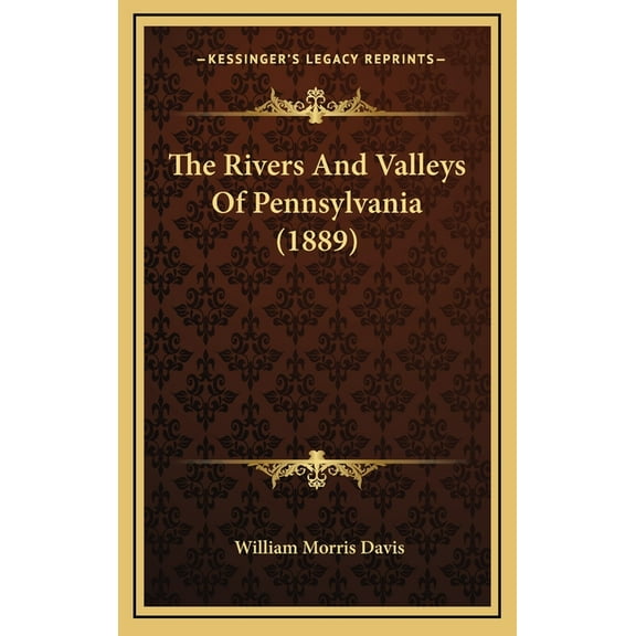 The Rivers And Valleys Of Pennsylvania (1889) (Hardcover)