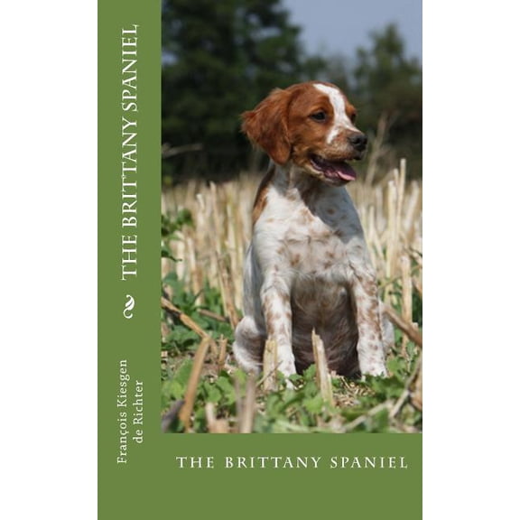 Chiens Du Monde The brittany spaniel: the brittany spaniel, Book 36, (Paperback)
