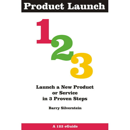 Product Launch 123: Launch a New Product or Service in 3 Proven Steps - (Best New Product Launches)