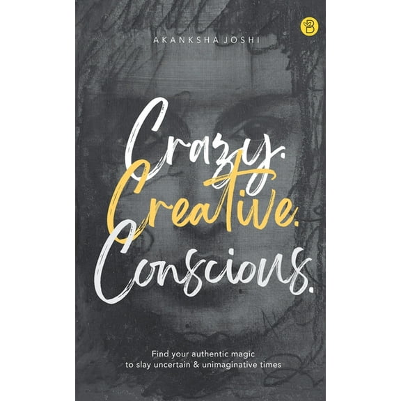 Crazy. Creative. Conscious. (Paperback)