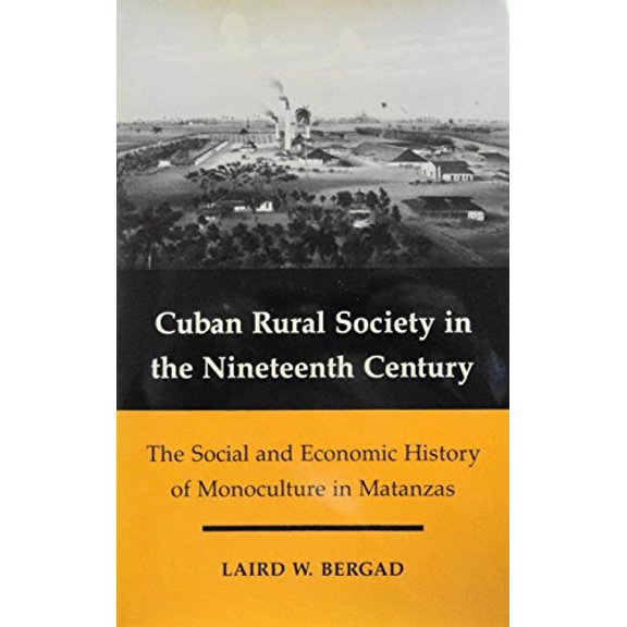 Pre-Owned Cuban Rural Society in the Nineteenth Century: The Social and Economic History of Monoculture in Matanzas