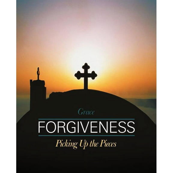 Forgiveness: Picking Up the Pieces
