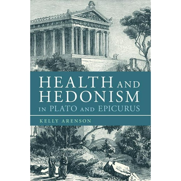 Health and Hedonism in Plato and Epicurus, (Hardcover)
