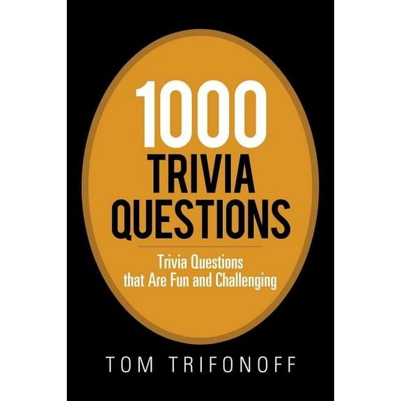 1000 Trivia Questions: Trivia Questions That Are Fun and Challenging, (Paperback)