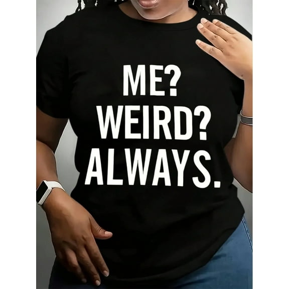 Always Weird Print T-Shirt, Short Sleeve Crew Neck Casual Top For Summer & Spring, Women's Clothing