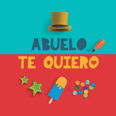 Abuelo, te quiero: Un regalo para abuelos: un libro personalizable, un recuerdo memorable para el niño y su abuelo. Regalo original para abuelos. Libro para rellenar (Paperback)
