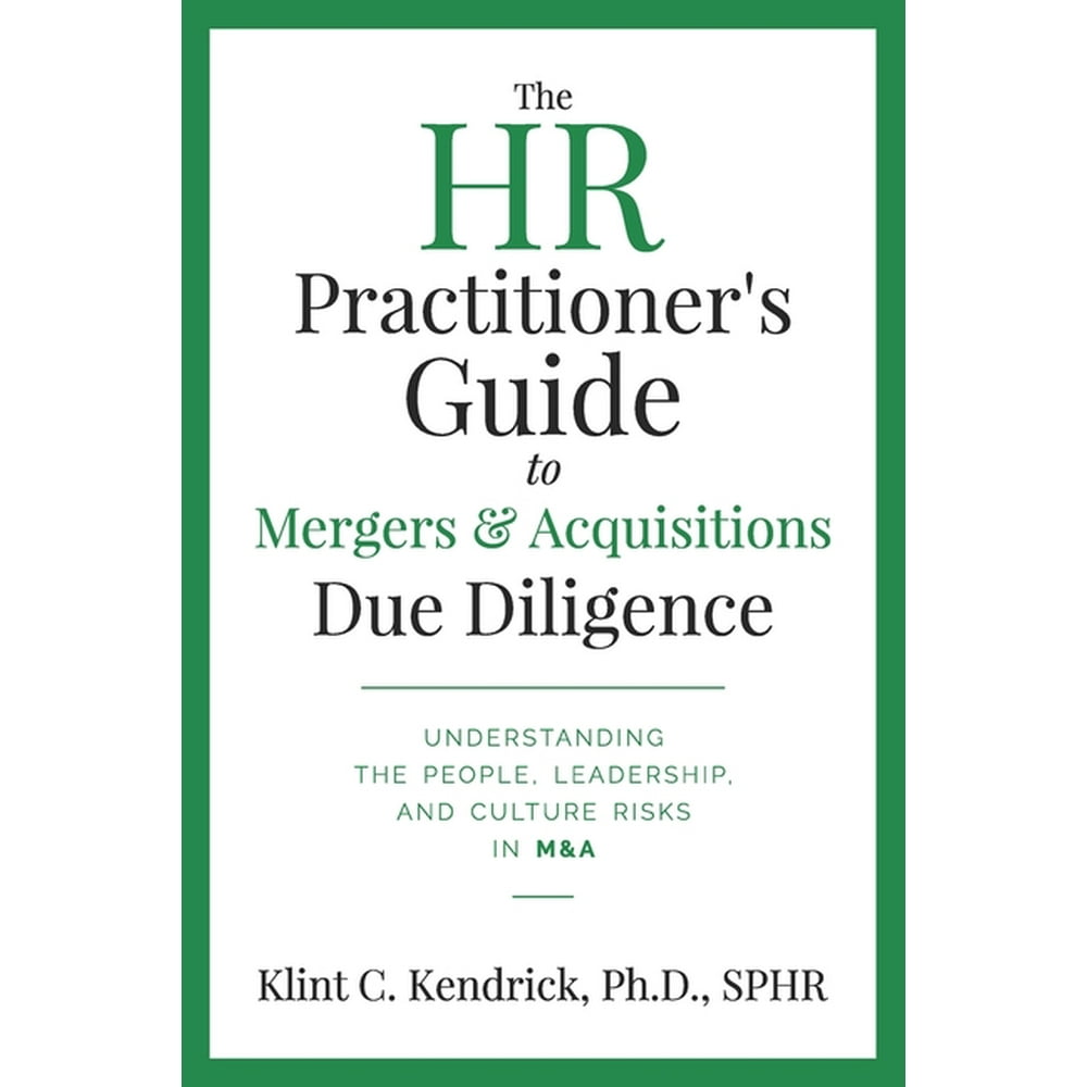 The HR Practitioner s Guide To Mergers Acquisitions Due Diligence 