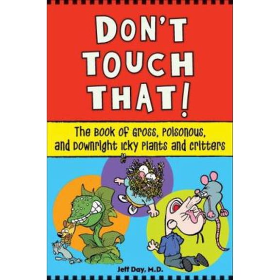 Pre-Owned Don't Touch That!: The Book of Gross, Poisonous, and Downright Icky Plants and Critters (Paperback) 155652711X 9781556527111