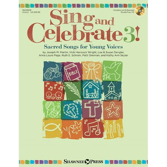 Sing and Celebrate 3! Sacred Songs for Young Voices: Book/Enhanced CD (with teaching resources and reproducible pages)
