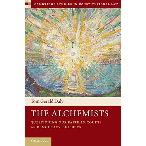 Cambridge Studies in Constitutional Law: The Alchemists (Hardcover)