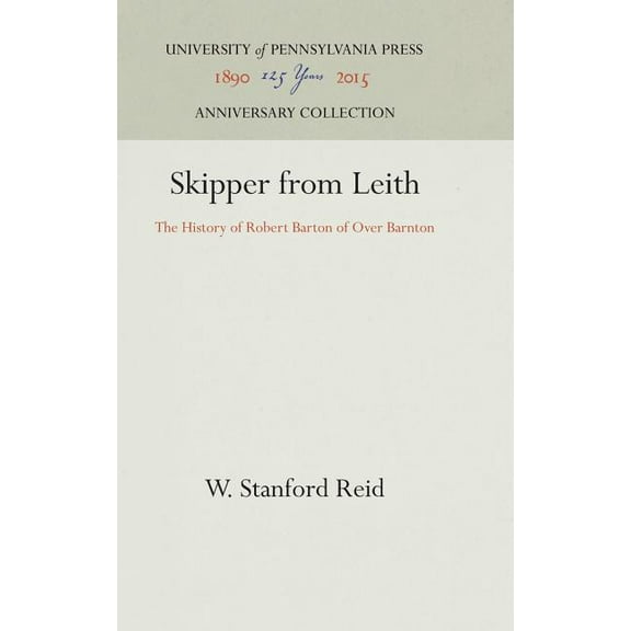 Anniversary Collection Skipper from Leith: The History of Robert Barton of Over Barnton, (Hardcover)