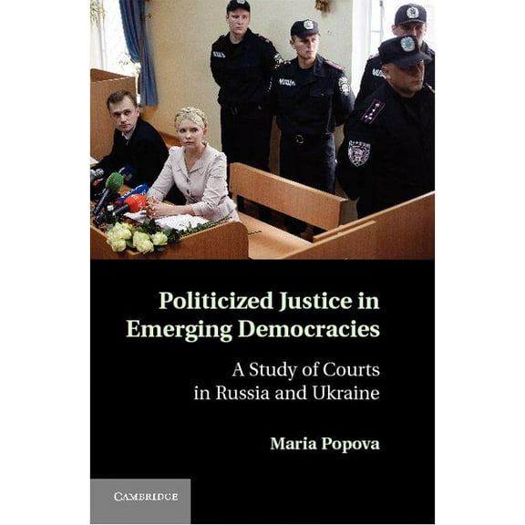 Politicized Justice in Emerging Democracies, (Hardcover)