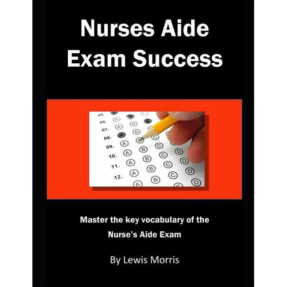 Nurses Aide Exam Success: Master the Key Vocabulary of the Nurse's Aide Course and Exam, (Paperback)
