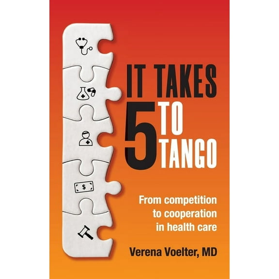 It Takes Five to Tango: From Competition to Cooperation in Health Care, (Paperback)