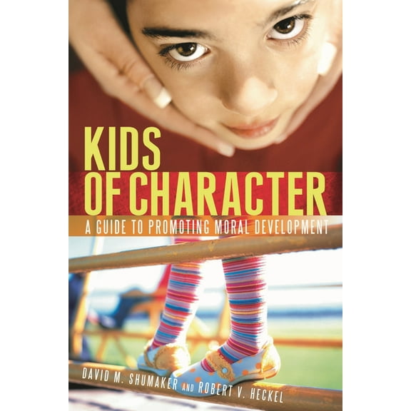 Kids of Character: A Guide to Promoting Moral Development, (Hardcover)