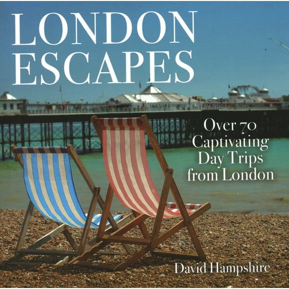 London Escapes : Over 70 Captivating Day Trips from London (Paperback)