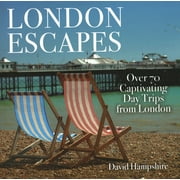 London Escapes : Over 70 Captivating Day Trips from London (Paperback)