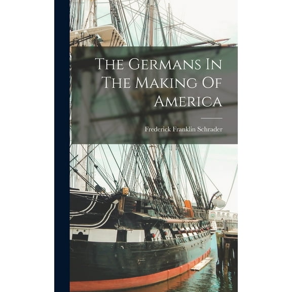 The Germans In The Making Of America (Hardcover)