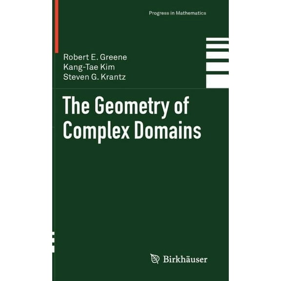 Progress in Mathematics The Geometry of Complex Domains, Book 291, (Hardcover)
