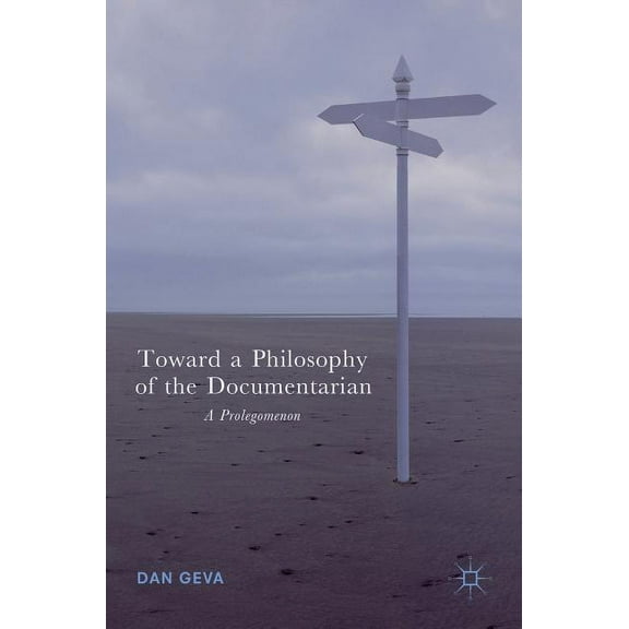 Toward a Philosophy of the Documentarian: A Prolegomenon, (Hardcover)