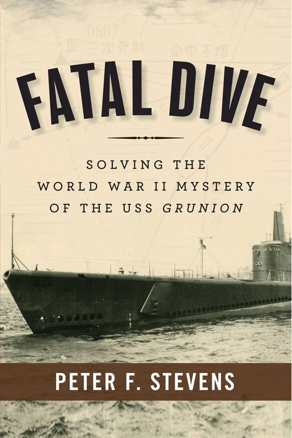 Pre-Owned Fatal Dive: Solving the World War II Mystery of the USS Grunion (Hardcover) 1596987677 9781596987678