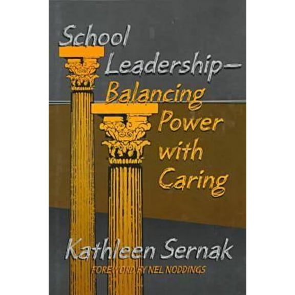 Pre-Owned School Leadership : Balancing Power with Caring (Paperback) 9780807737613