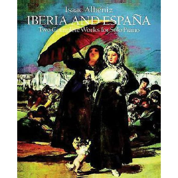 Iberia et Espana : Deux Uvres Complètes pour Piano Solo