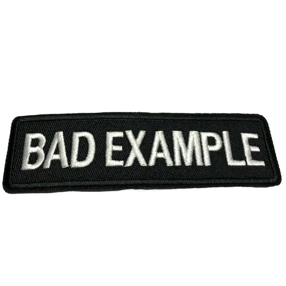 Bad Example 4.75" W x 1.5" T Iron/Sew On Decorative Patch