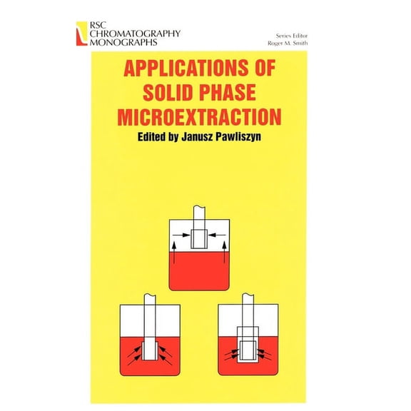 RSC Chromatography Monographs Applications of Solid Phase Microextraction, Book 5, (Hardcover)