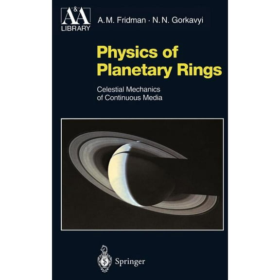 Astronomy and Astrophysics Library Physics of Planetary Rings: Celestial Mechanics of Continuous Media, (Hardcover)