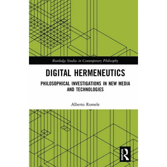 Routledge Studies in Contemporary Philos Digital Hermeneutics: Philosophical Investigations in New Media and Technologies, (Hardcover)