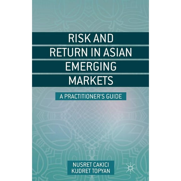 Risk and Return in Asian Emerging Markets: A Practitioner's Guide, (Paperback)
