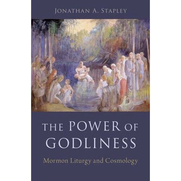Pre-Owned The Power of Godliness: Mormon Liturgy and Cosmology (Hardcover) 0190844434 9780190844431