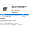 thumbnail image 2 of Heater Core - Compatible with 2009 - 2018 Volkswagen Tiguan 2.0L 4-Cylinder 2010 2011 2012 2013 2014 2015 2016 2017, 2 of 2